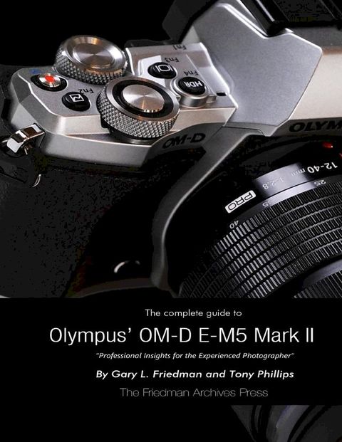 The Complete Guide to Olympus' E-m5 Ii(Kobo/電子書)