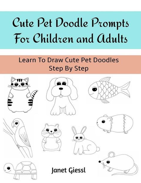 Cute Pet Doodle Prompts For Children and Adults(Kobo/電子書)