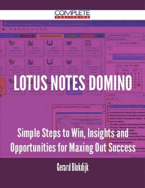 Lotus Notes Domino - Simple Steps to Win, Insights and Opportunities for Maxing Out Success(Kobo/電子書)