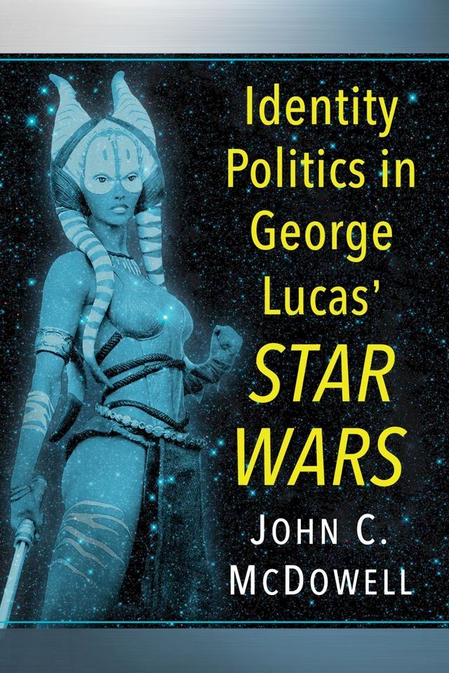  Identity Politics in George Lucas' Star Wars(Kobo/電子書)