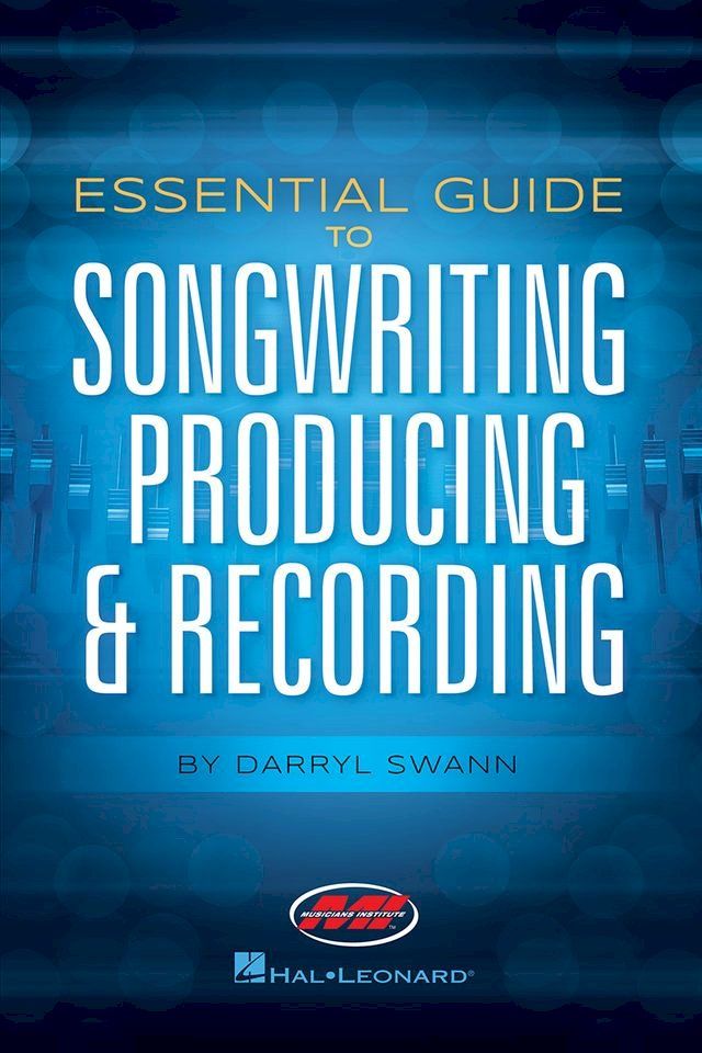  Essential Guide to Songwriting, Producing & Recording(Kobo/電子書)