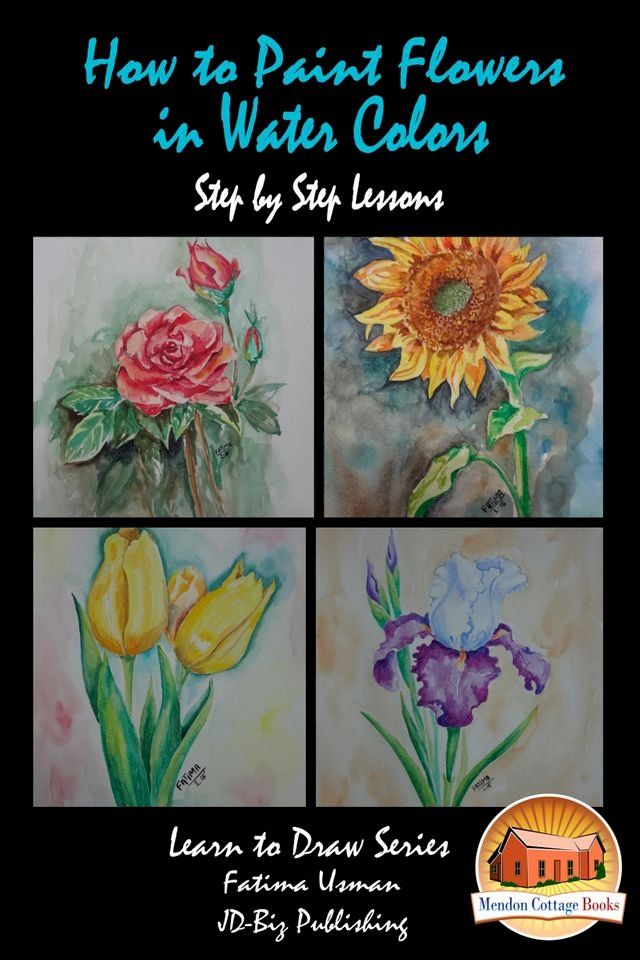  How to Paint Flowers In Water Colors Step by Step Lessons(Kobo/電子書)