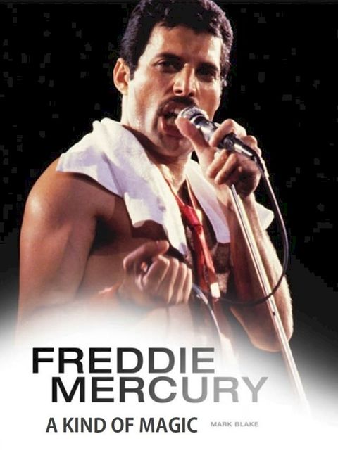 Freddie Mercury: A Kind of Magic(Kobo/電子書)