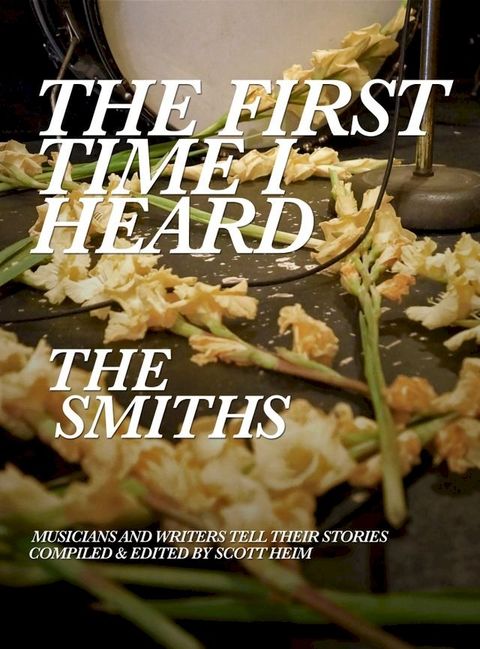 The First Time I Heard The Smiths(Kobo/電子書)