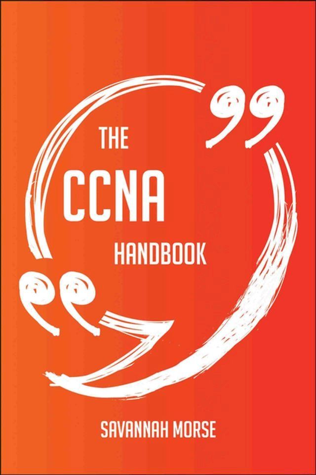  The CCNA Handbook - Everything You Need To Know About CCNA(Kobo/電子書)