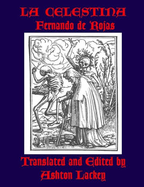 La Celestina by Fernando de Rojas, translated and edited by Ashton Lackey(Kobo/電子書)