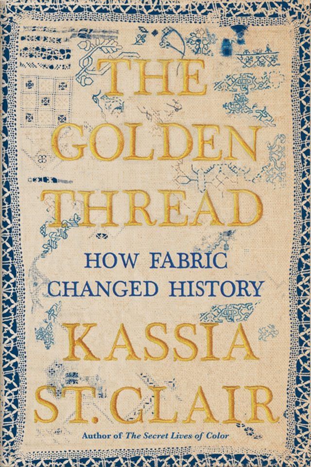  The Golden Thread: How Fabric Changed History(Kobo/電子書)