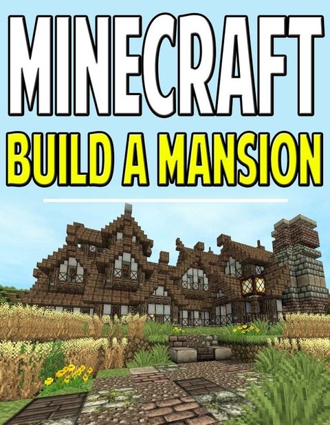 Minecraft Mansion With Blueprints(Kobo/電子書)