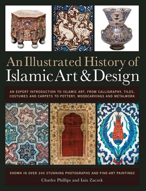 An Illustrated History of Islamic Art & Design(Kobo/電子書)