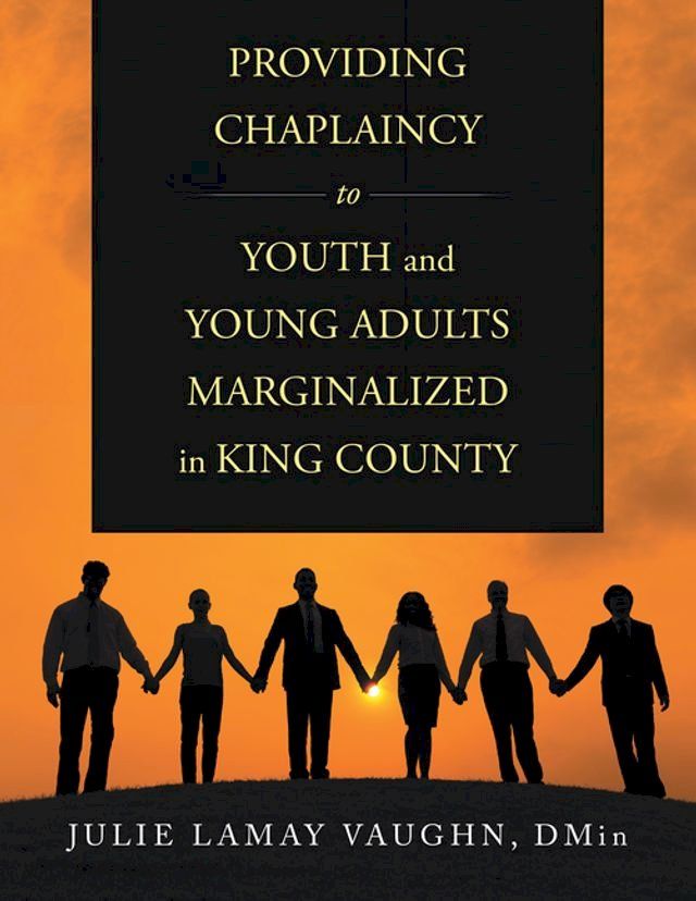  Providing Chaplaincy to Youth and Young Adults Marginalized in King County(Kobo/電子書)