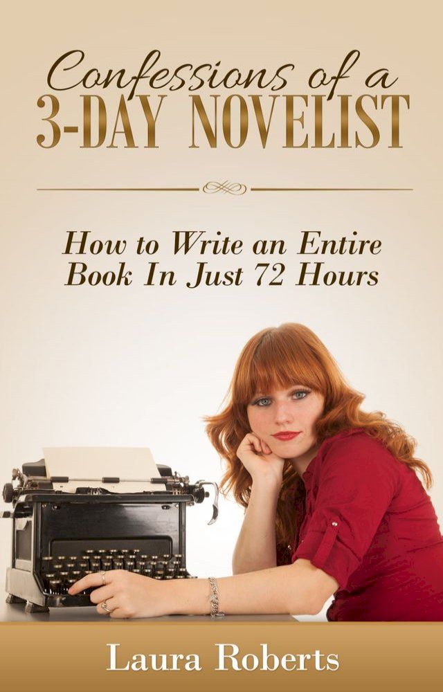  Confessions of a 3-Day Novelist: How to Write an Entire Book in Just 72 Hours(Kobo/電子書)