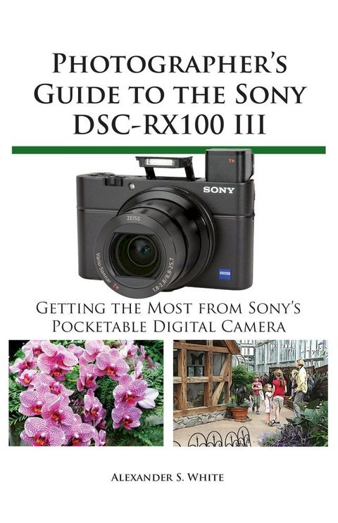 Photographer's Guide to the Sony DSC-RX100 III(Kobo/電子書)