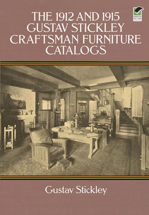 The 1912 and 1915 Gustav Stickley Craftsman Furniture Catalogs(Kobo/電子書)