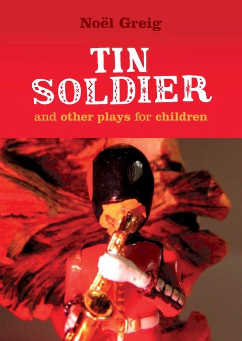 Tin Soldier and Other Plays for Children(Kobo/電子書)