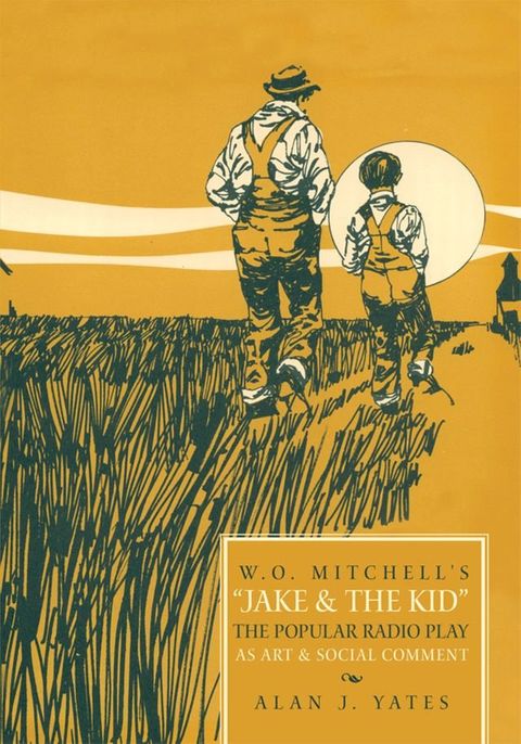 "W.O. Mitchell's Jake & the Kid: the Popular Radio Play as Art & Social Comment."(Kobo/電子書)