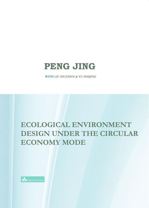 Ecological Environment Design Under the Circular Economy Mode(Kobo/電子書)