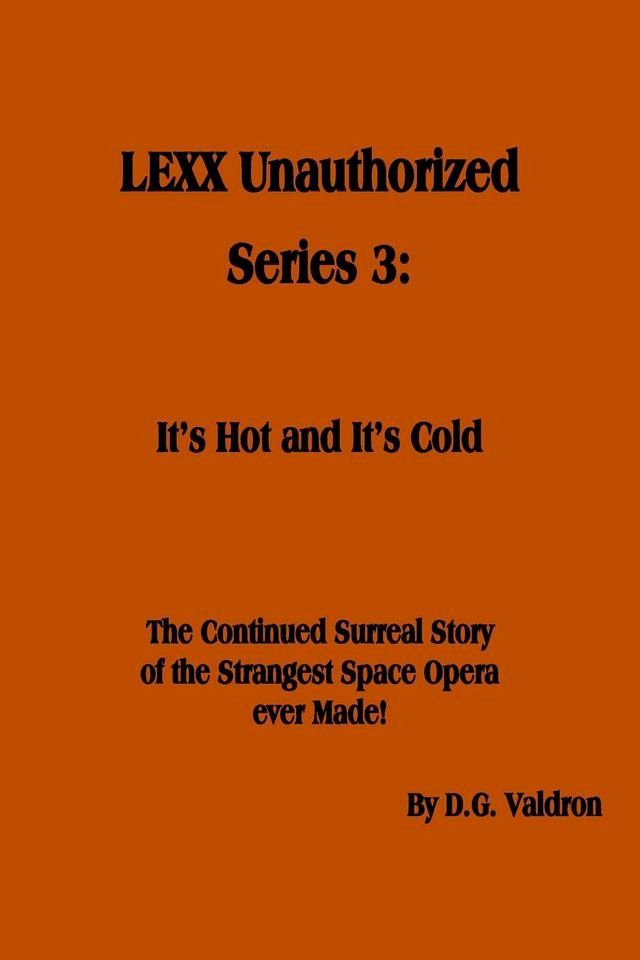  LEXX Unauthorized, Series 3: It's Hot and It's Cold(Kobo/電子書)