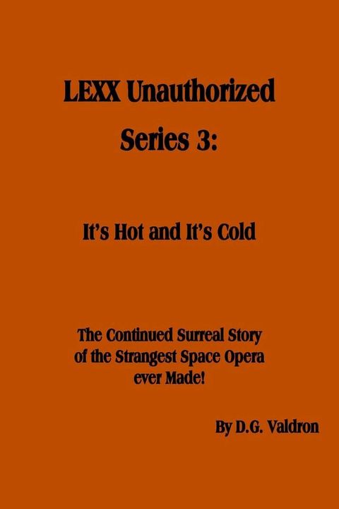 LEXX Unauthorized, Series 3: It's Hot and It's Cold(Kobo/電子書)