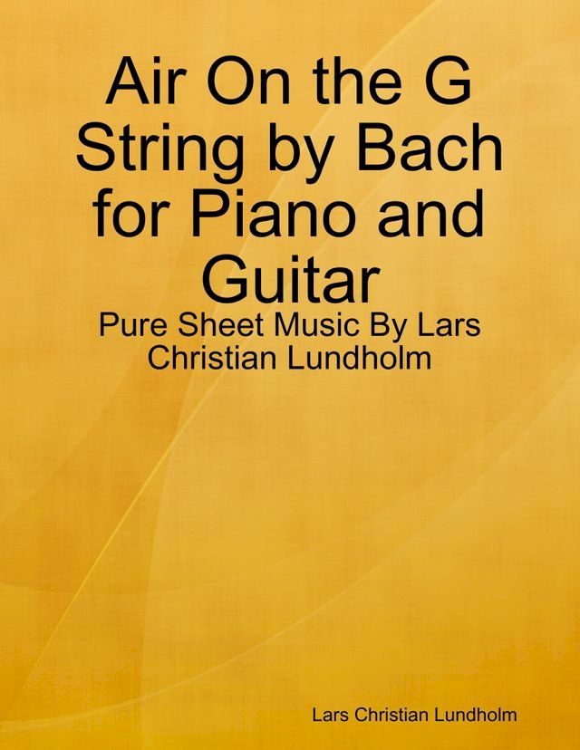  Air On the G String by Bach for Piano and Guitar - Pure Sheet Music By Lars Christian Lundholm(Kobo/電子書)