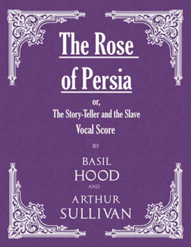  The Rose of Persia; or, The Story-Teller and the Slave (Vocal Score)(Kobo/電子書)