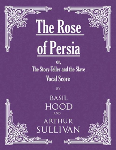 The Rose of Persia; or, The Story-Teller and the Slave (Vocal Score)(Kobo/電子書)