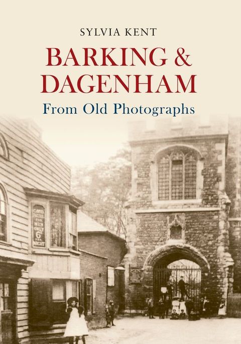 Barking & Dagenham From Old Photographs(Kobo/電子書)