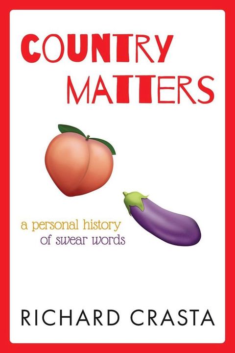 Country Matters: A Personal History of Swear Words(Kobo/電子書)