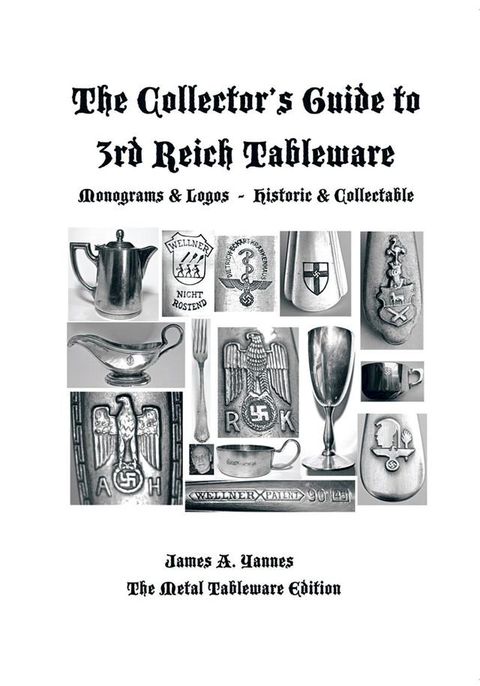 The Collector’S Guide to 3Rd Reich Tableware (Monograms, Logos, Maker Marks Plus History)(Kobo/電子書)