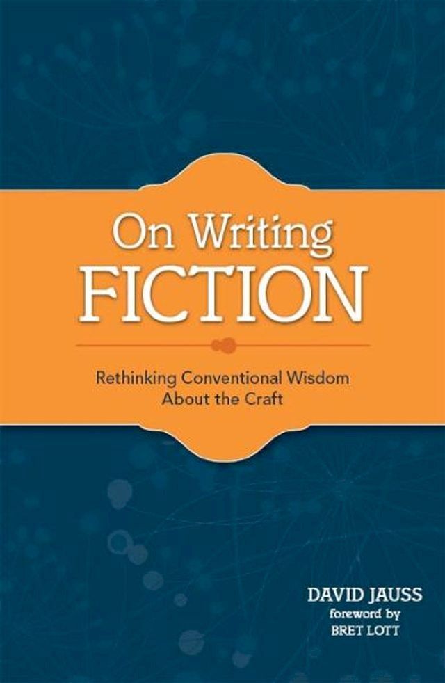  On Writing Fiction: Rethinking conventional wisdom about the craft(Kobo/電子書)