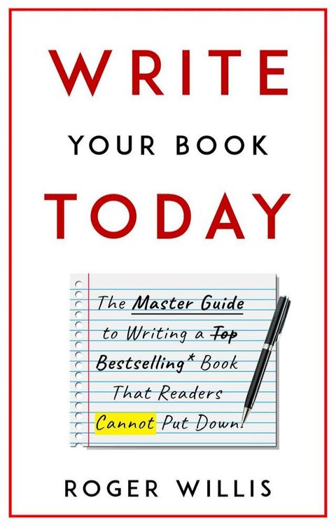 Write Your Book Today The Master Guide to Writing a Bestselling Book(Kobo/電子書)