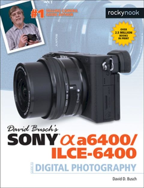 David Busch’s Sony Alpha a6400/ILCE-6400 Guide to Digital Photography(Kobo/電子書)