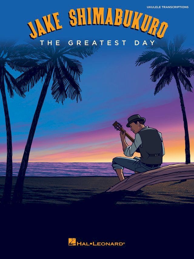  Jake Shimabukuro - The Greatest Day Songbook(Kobo/電子書)