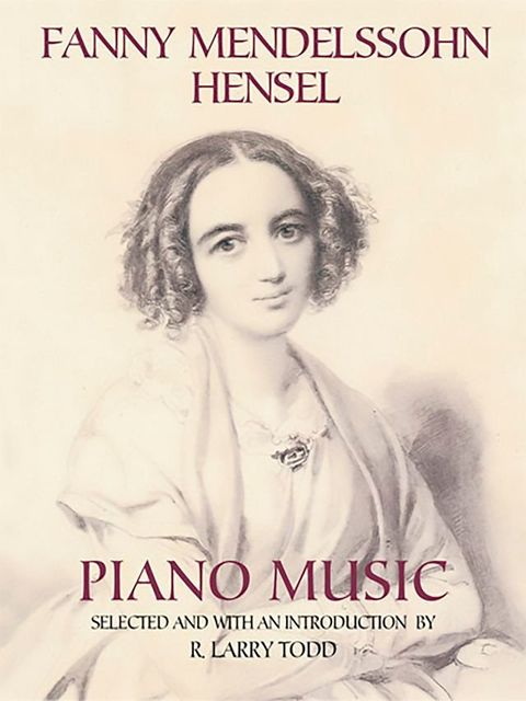 Fanny Mendelssohn Hensel Piano Music(Kobo/電子書)