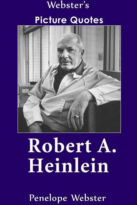 Webster's Robert A. Heinlein Picture Quotes(Kobo/電子書)