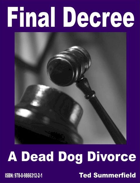 Final Decree. A Dead Dog Divorce.(Kobo/電子書)