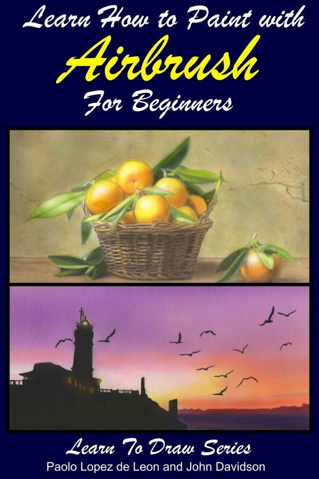  Learn How to Paint with Airbrush For Beginners(Kobo/電子書)