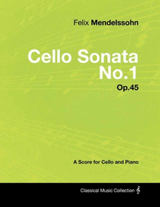  Felix Mendelssohn - Cello Sonata No.1 - Op.45 - A Score for Cello and Piano(Kobo/電子書)