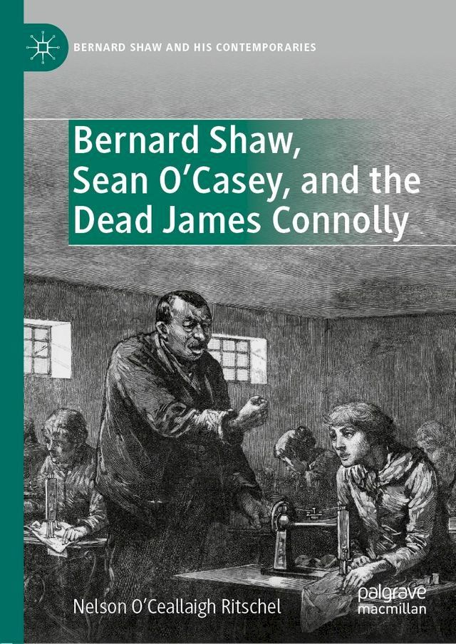  Bernard Shaw, Sean O’Casey, and the Dead James Connolly(Kobo/電子書)