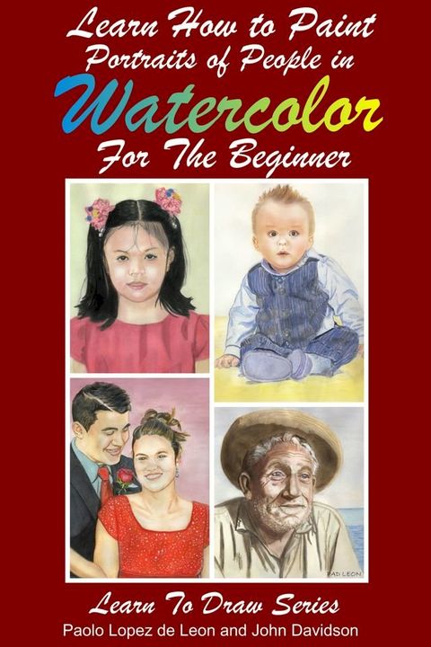 Learn How to Paint Portraits of People In Watercolor For the Absolute Beginners(Kobo/電子書)