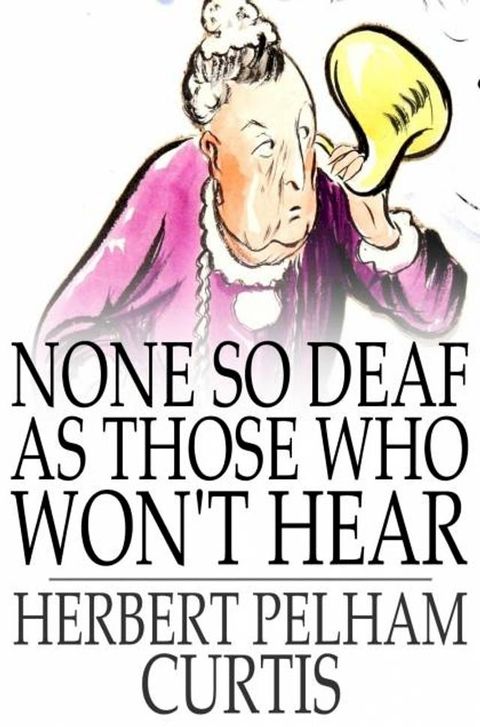 None so Deaf as Those Who Won't Hear(Kobo/電子書)