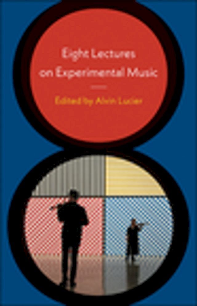  Eight Lectures on Experimental Music(Kobo/電子書)