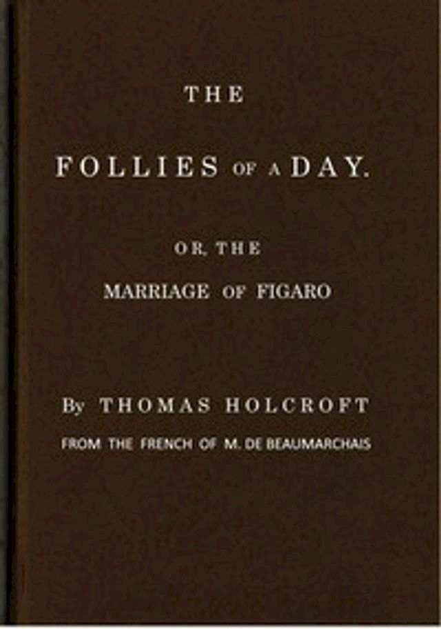  The Follies of a Day; or, The Marriage of Figaro by Beaumarchais(Kobo/電子書)