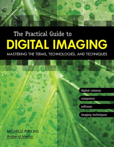 The Practical Guide to Digital Imaging(Kobo/電子書)