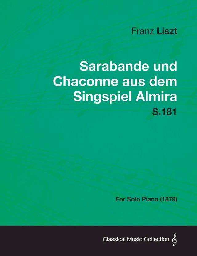  Sarabande und Chaconne aus dem Singspiel Almira S.181 - For Solo Piano (1879)(Kobo/電子書)