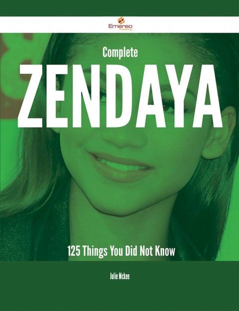 Complete Zendaya - 125 Things You Did Not Know(Kobo/電子書)