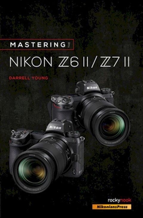 Mastering the Nikon Z6 II / Z7 II(Kobo/電子書)