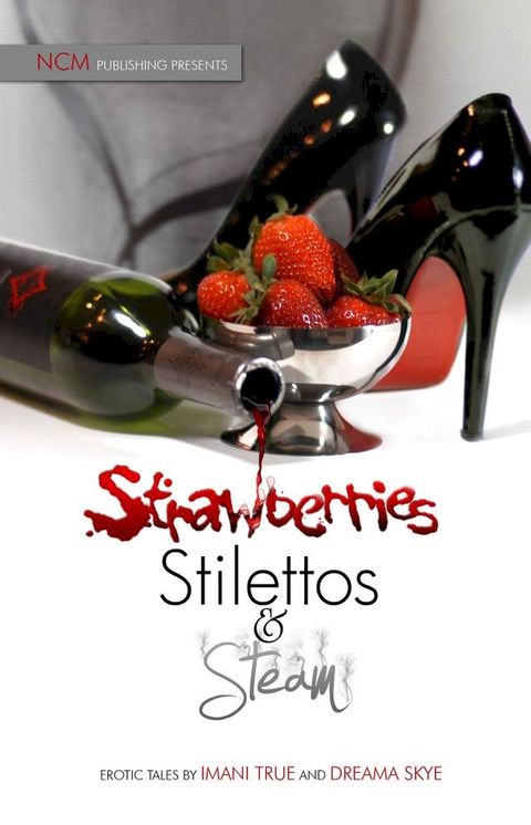 Strawberries Stilettos and Steam(Kobo/電子書)