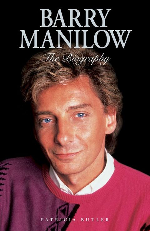 Barry Manilow: The Biography(Kobo/電子書)