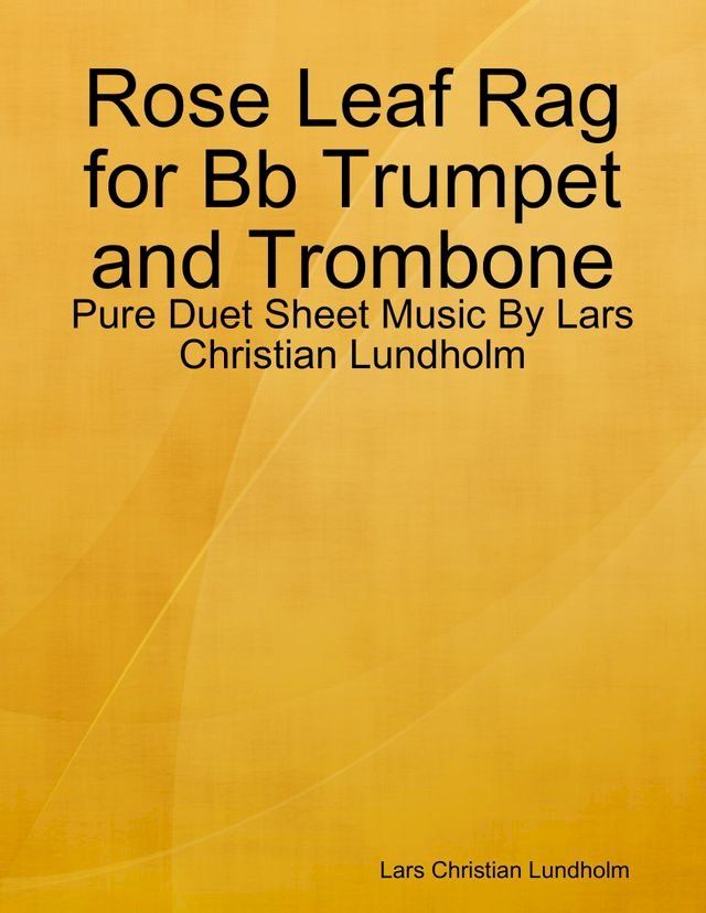  Rose Leaf Rag for Bb Trumpet and Trombone - Pure Duet Sheet Music By Lars Christian Lundholm(Kobo/電子書)