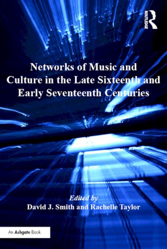  Networks of Music and Culture in the Late Sixteenth and Early Seventeenth Centuries(Kobo/電子書)